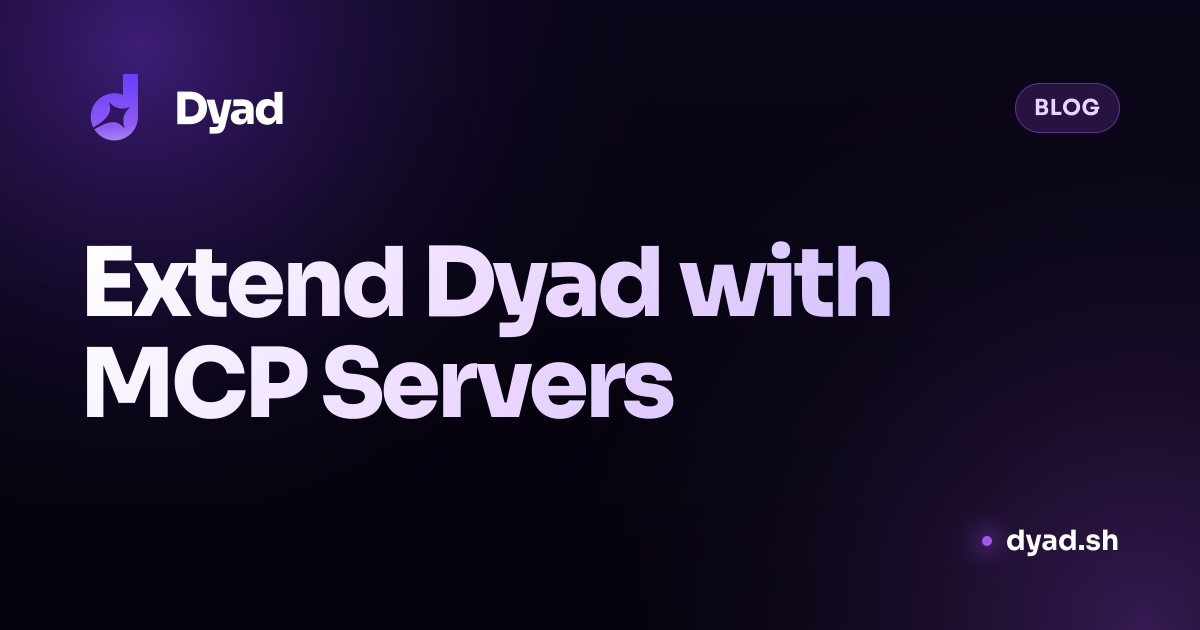 Extend Dyad with MCP Servers | Dyad